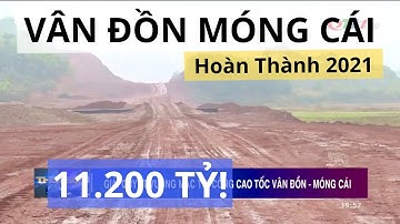 Tiến Độ Cao Tốc Vân Đồn Móng Cái - Hoàn Thành 2021