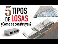 Conoce 5 distintos tipos de LOSAS * Proceso constructivo y características *