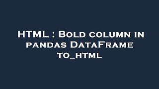 HTML : Bold column in pandas DataFrame to_html