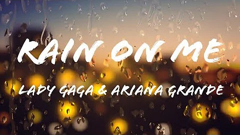 Lady Gaga. Ariana Grande - RAIN ON ME (Lyrics)