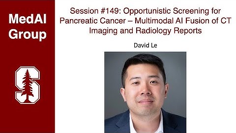 MedAI #149: Opportunistic Screening for Pancreatic Cancer – Multimodal AI Fusion  | David Le