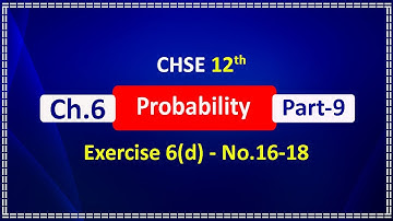 Part 9 | Probability | Exercise 6(d) | No 16-18 | CHSE 12th