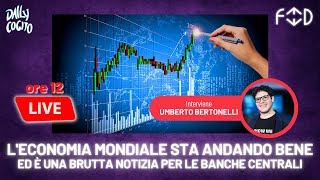 🔴 FEED: L'economia mondiale sta andando bene, ed è una brutta notizia per le banche centrali
