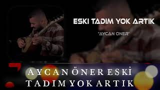 Aycan Öner  Eski Tadım Yok Artık Remix Resimi