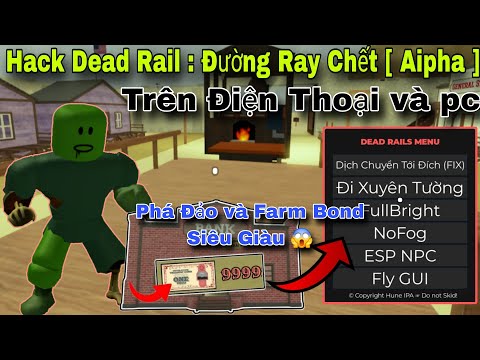 Hướng dẫn Hack Dead Rail Đường Ray Chết Aipha trên điện thoại với Script Dead Rail Menu Auto Farm Bond