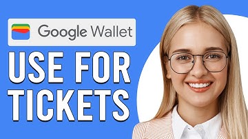 How To Use Google Wallet For Tickets (How To Add Tickets To Google Wallet)