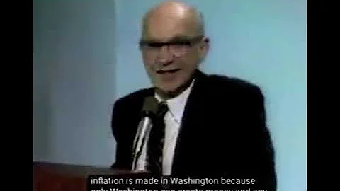 Profe. Milton Friedman Explains: Inflation is made in Washington.