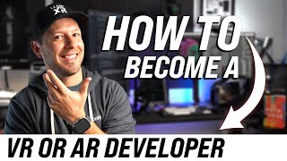 Become A VR or AR Developer - TOP 10 TIPS!
