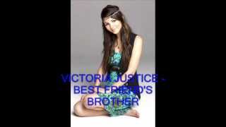 VICTORIA JUSTICE - BEST FRIEND'S BROTHER.wmv