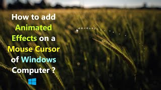 How to add Animated Effects on a Mouse Cursor of Windows Computer ?