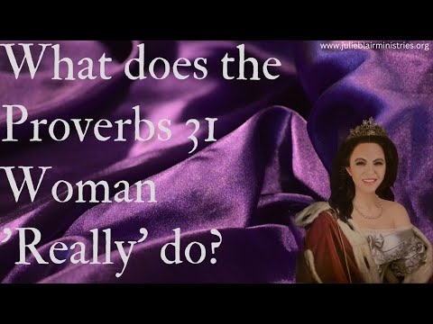 What the  Proverbs 31 Woman Does
