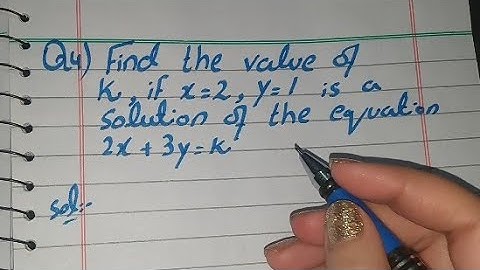 Find the Value of k if x=2 y=1 is a Solution of the Equation 2x+3y=k