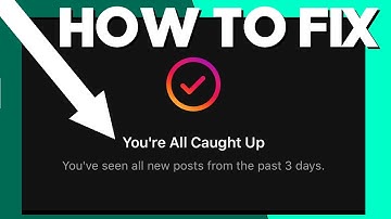 How To Fix You’re All Caught Up on Instagram Android and IOS