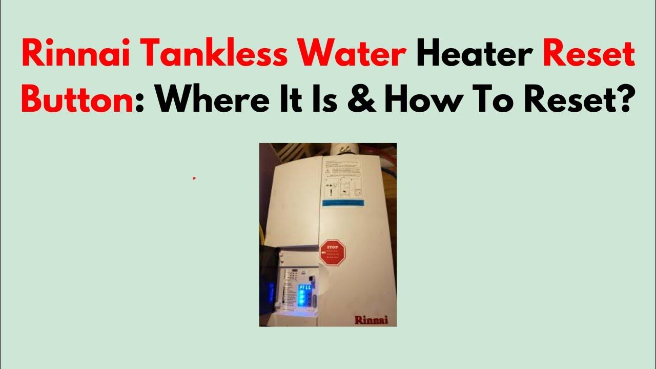 Rinnai Tankless Water Heater Reset Button Where It Is & How To Reset