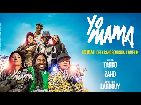 Claudia Tagbo, Zaho et Sophie Marie Larrouy  - Clip  officiel "Yo Mama"  | Extrait de la BO du film