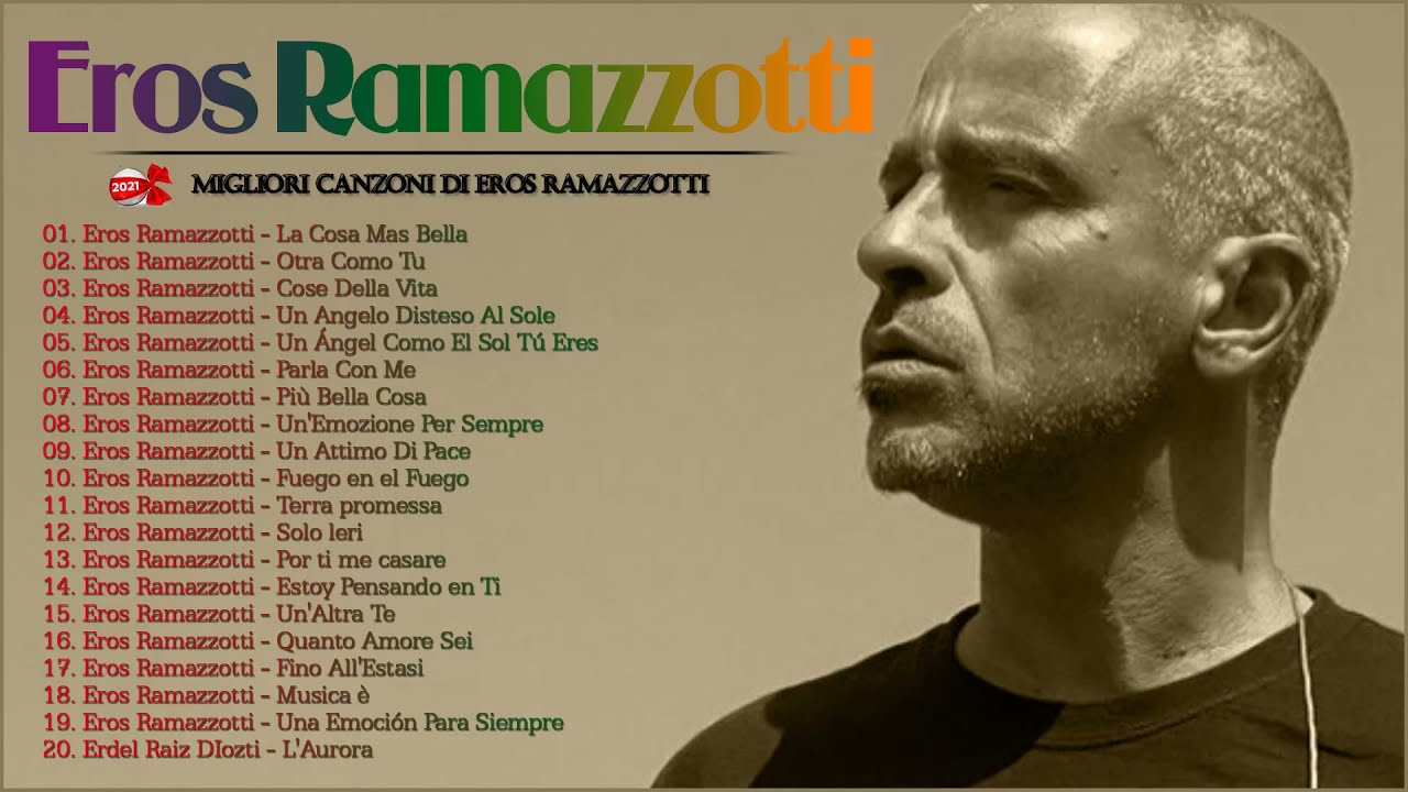 Il Meglio dei Eros Ramazzotti Migliori canzoni di Eros Ramazzotti YouTube Il Meglio dei Eros Ramazzotti Migliori canzoni di Eros Ramazzotti YouTube