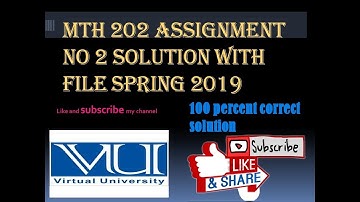 Mth 202 assignment no 2 solution with file spring 2019