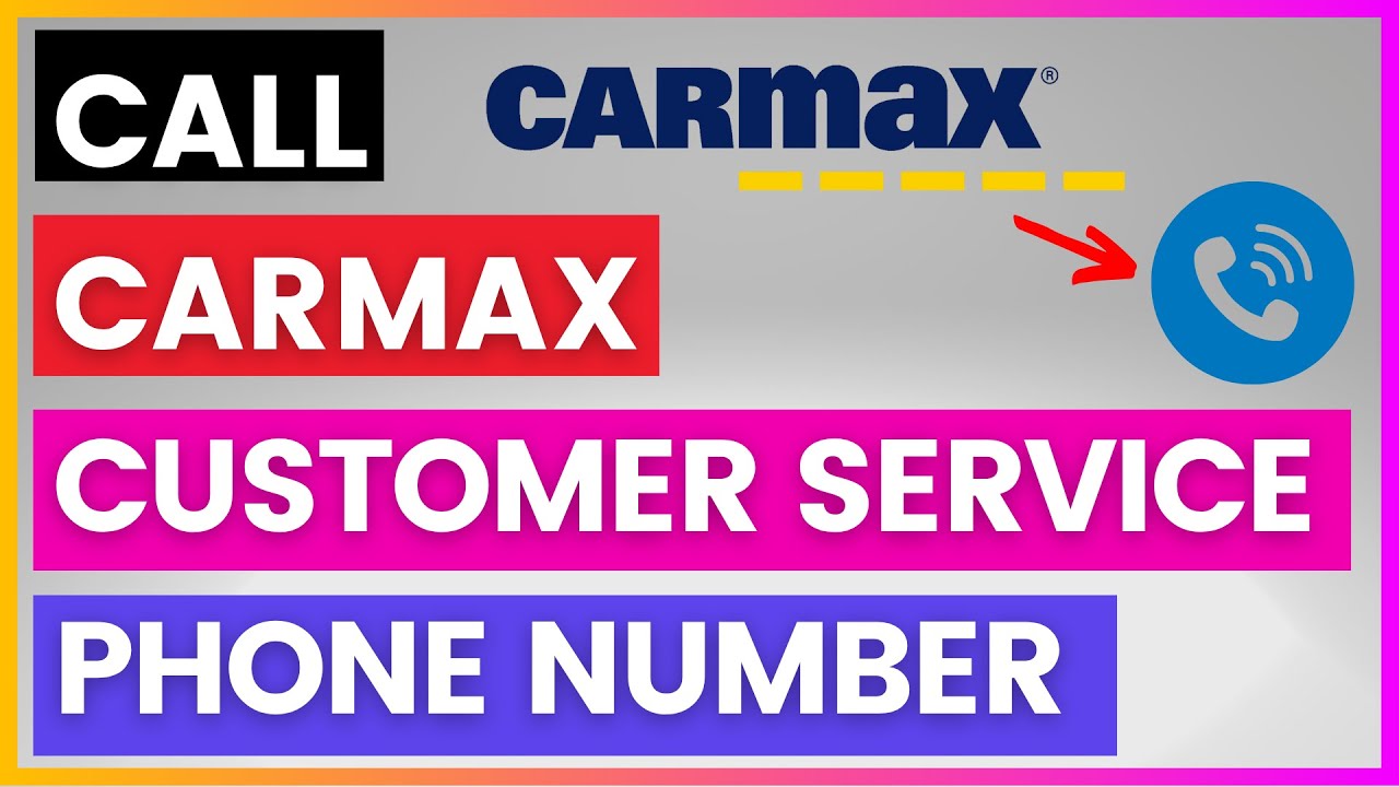 Как найти номер телефона службы поддержки клиентов Carmax и позвонить в неё? [в 2025 году]