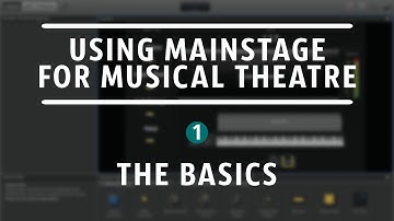 The Basics // Using Mainstage For Musical Theatre