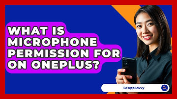 What Is Microphone Permission For On OnePlus? - Be App Savvy