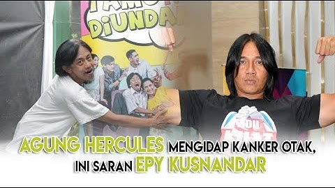 Agung Hercules Mengidap Kanker Otak,  Ini Saran Epy Kusnandar