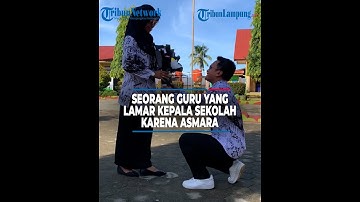 Asmara Seorang Guru yang lamar Kepala Sekolah Menjadi Pasangannya - @TribunLampungOfficial