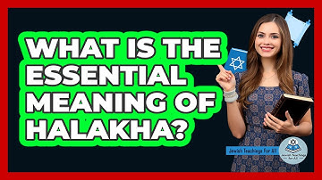 What Is The Essential Meaning Of Halakha?