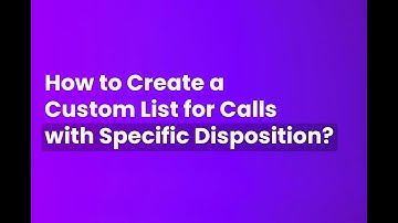 How to Create a Custom List for Calls with Specific Disposition?