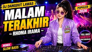 🔥 MALAM TERAKHIR – RHOMA IRAMA  DJ DANGDUT LAWAS PALING POPULER 2026  GALA GALA REMIX SLOW BASS