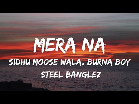 SIDHU MOOSE WALA – Mera Na (LYRICS) Feat. Burna Boy & Steel Banglez | New Punjabi Song 2023