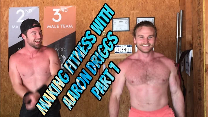 Making Fitness w/ Aaron Driggs Part 1