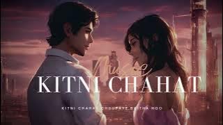 Kitni Chahat Chupaye Baitha Hoon | kitni chahat | Slow Reverbe #lofi #musicworld #lofymusic