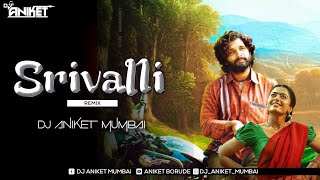 Srivalli - Remix | Dj Aniket Mumbai | Allu Arjun | Rashmika | Pushpa