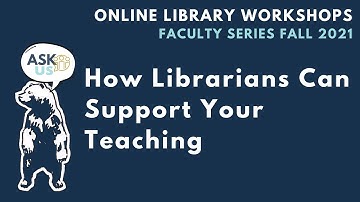 Faculty Workshop - How Librarians Can Support Your Teaching