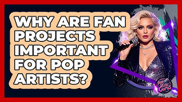Why Are Fan Projects Important For Pop Artists? - Pop Music Gurus