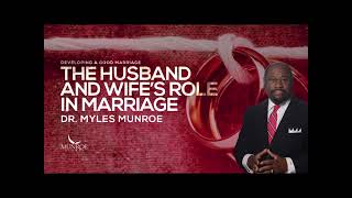 The Husband and Wife’s Role In Marriage   Dr  Myles Munroe