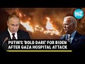 &#39;End This Else...&#39;: Putin Roars At Israel, U.S. After Gaza Hospital Attack | Watch