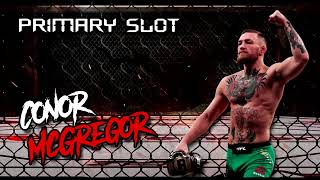 Primary Slot - Conor McGregor