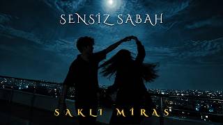 Sensiz Sabah - Sakli Mi̇ras