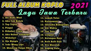 FULL ALBUM KOPLO   LAGU JAWA TERBARU 2021   Ati Dudu Wesi   Aku Cah Bakoh   Top Topan