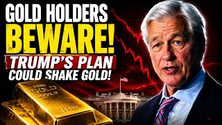 GOLD HOLDERS BEWARE TRUMP S PLAN COULD SHAKE THE GOLD MARKET JAMIE DIMON S URGENT WARNING