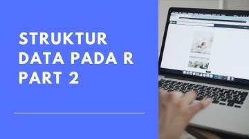 Struktur Data Pada R | Part 2