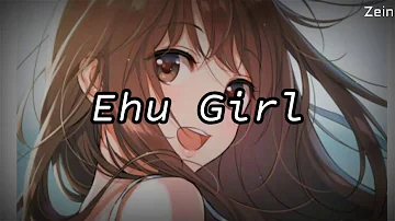 Nightcore - Ehu Girl ( lyrics )