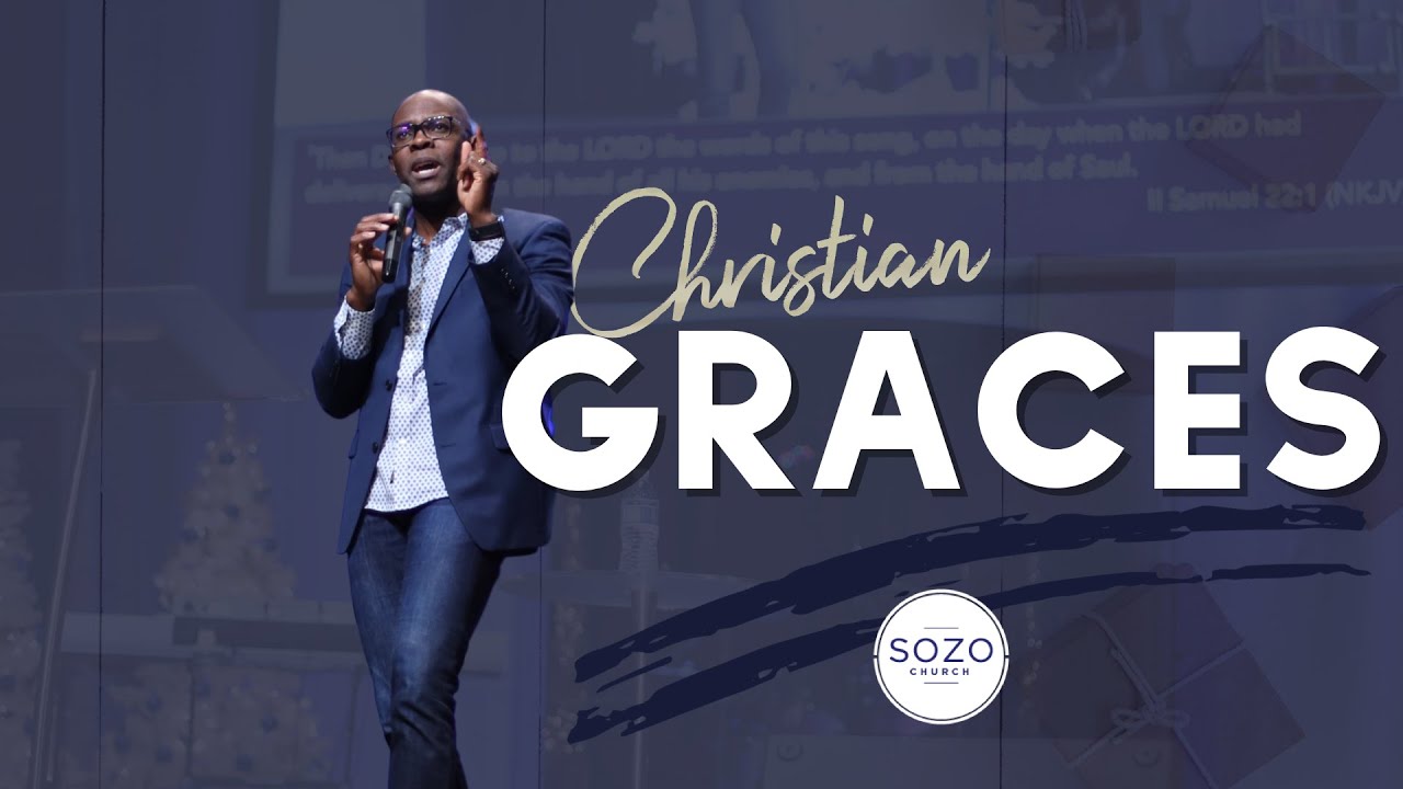 CHRISTIAN GRACES // THE COLOSSIANS BOOK // SOZO CHURCH // MARLANDO JORDAN