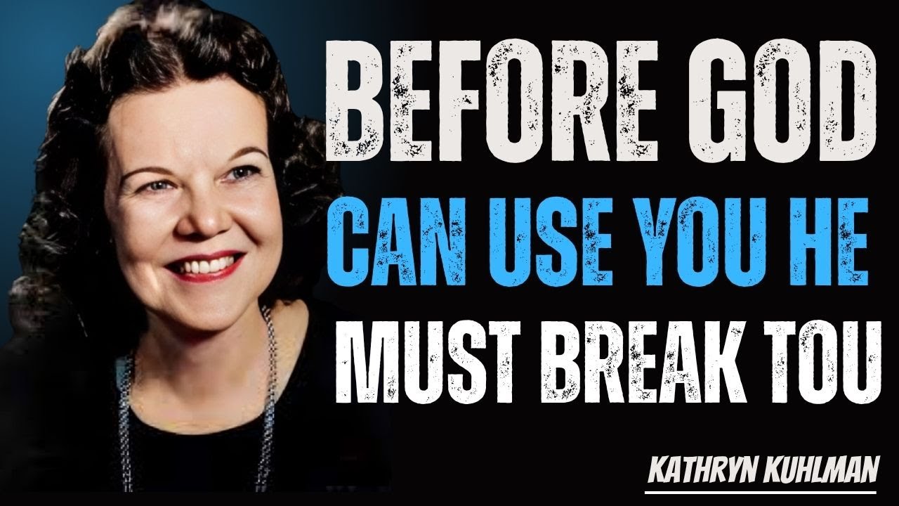 Why God Must Break You Before He Can Bless You | Kathryn Kuhlman ...