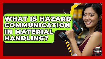 What Is Hazard Communication In Material Handling? - ToolBench Pros