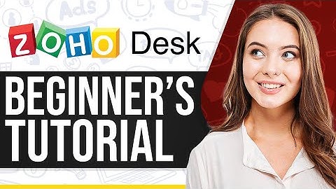 Zoho Desk Tutorial 2025: How To Use Zoho Desk For Beginners