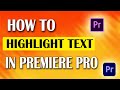 "Dynamic Text Highlights: Premiere Pro Tutorial" | How to Highlight text in Premiere Pro |