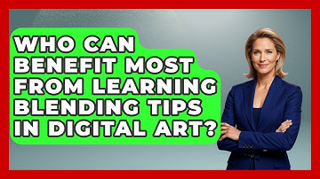 Who Can Benefit Most From Learning Blending Tips in Digital Art? | The Virtual Art Desk News