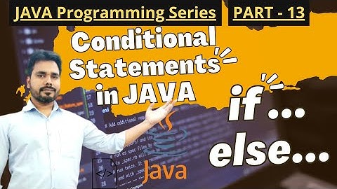 Conditional Statements in JAVA | (if.. else.. / mathematical library / Ternary Operator) | PART - 13
